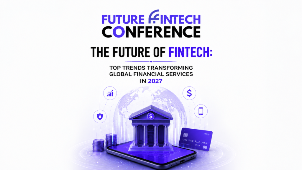 The Future of FinTech: Top Trends Transforming Global Financial Services in 2027